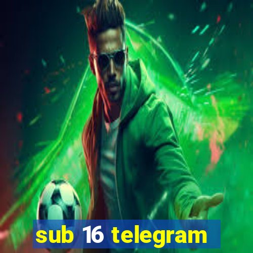 sub 16 telegram